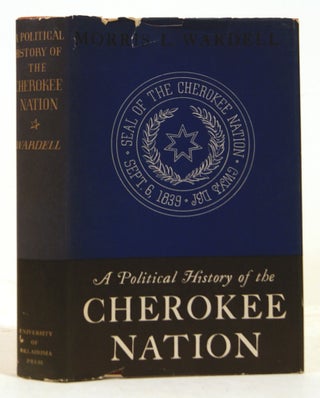 Item #604040 A Political History Of The Cherokee Nation 1838-1907. Morris L. Wardell