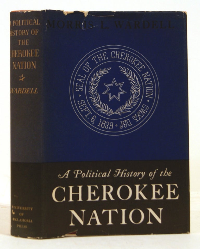 Item #604040 A Political History Of The Cherokee Nation 1838-1907. Morris L. Wardell.