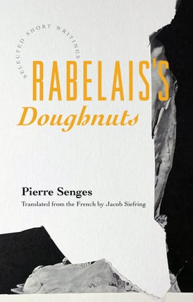 Item #604356 Rabelais's Doughnuts. Pierre Senges, Jacob Siefring