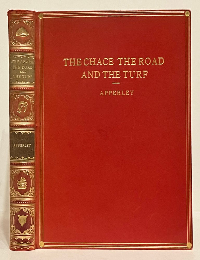 Item #604512 The Chace, The Road and the Turf by Nimrod. Charles James Apperley, 'Nimrod', Walter Shaw Sparrow.
