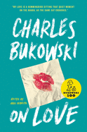 Item #605156 On Love. Charles Bukowski.