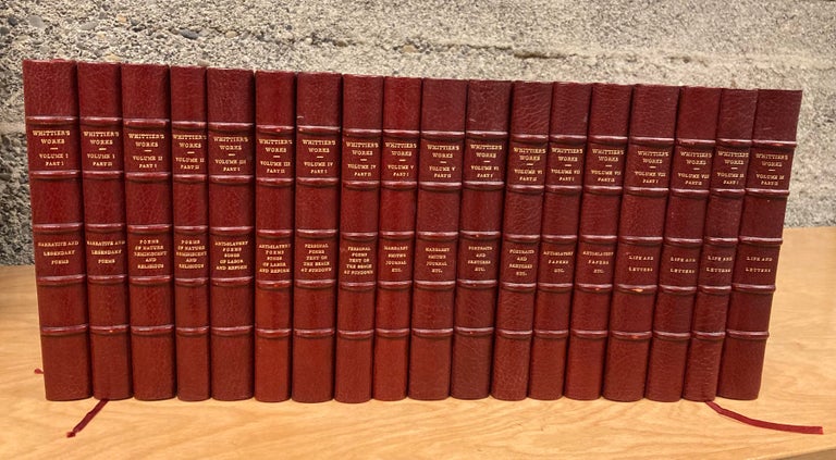 Item #605565 The Works of John Greenleaf Whittier [9 volumes bound in 18]. John Greenleaf Whittier.