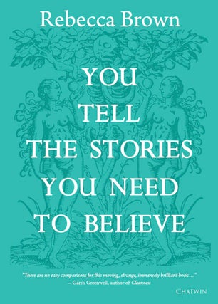 Item #605613 You Tell the Stories You Need to Believe: on the four seasons, time and love, death...