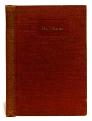 Item #605891 Dr. Minor. A sketch of the background and life of Thos. T. Minor, M.D. (1844-1889....