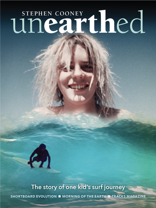 Item #605971 Unearthed: The Story of One Kid's Surf Journey. Stephen Cooney