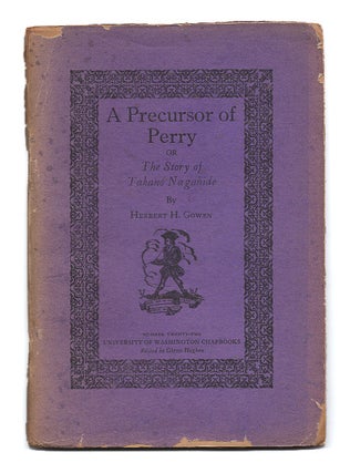 Item #606123 A Precursor Of Perry; Or, The Story Of Takano Nagahide. Herbert H. Gowan