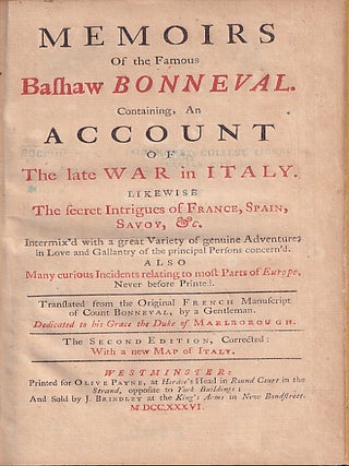 Memoirs of the famous Bashaw Bonneval : containing an account of the late war in Italy : likewise the secret variety of France, Spain, Savoy, &c. : intermix'd with a great variety of genuine adventures in love and gallantry of the principal persons concern'd : also many curious incidents relating to most parts of Europe, never before printed