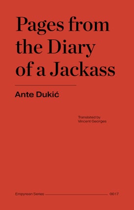 Item #606811 Pages from the Diary of a Jackass. Dukić Ante, Vincent Georges