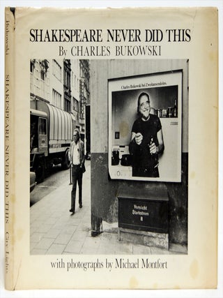 Shakespeare Never Did This. Charles Bukowski, Michael Montfort, photographer.