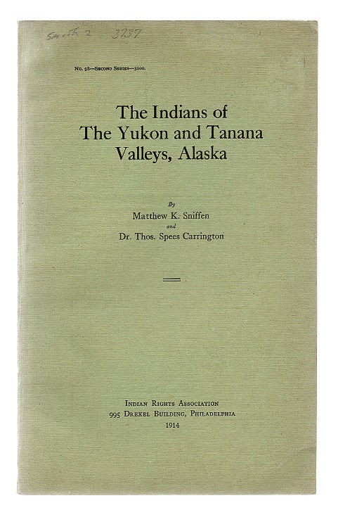 Item #607018 The Indians of the Yukon and Tanana Valleys, Alaska. Matthew K. Sniffen, Dr Thomas Spees Carrington.