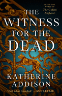 Item #607671 The Witness for the Dead (The Cemeteries of Amalo, 1). Katherine Addison.