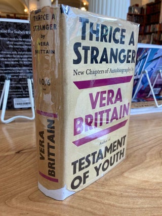 Item #608896 Thrice a Stranger: New Chapters of Autobiography. Vera Brittain