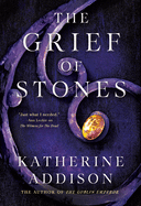 Item #608936 The Grief of Stones (The Cemeteries of Amalo, 2). Katherine Addison
