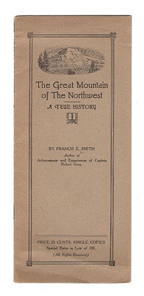 Item #609054 The Great Mountain of the Northwest: A True Story. Frances E. Smith