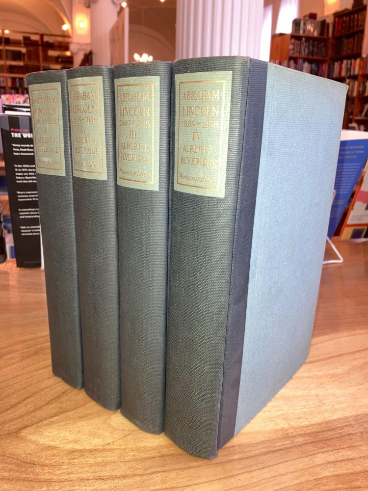 Item #609189 Abraham Lincoln 1809-1858 'Manuscript Edition' [4 volumes]. Albert J. Beveridge.