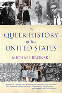 Item #609680 A Queer History of the United States (REVISIONING HISTORY). Michael Bronski