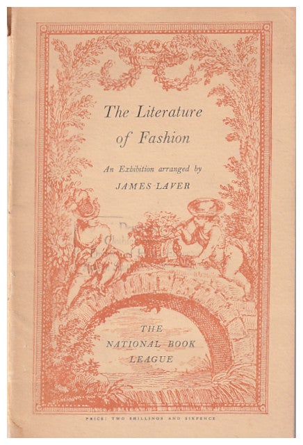 Item #610077 The Literature Of Fashion: An Exhibition. James Laver.