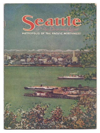 Item #611108 Seattle And The Charmed Land: Metropolis Of The Pacific Northwest. Almira Bailey