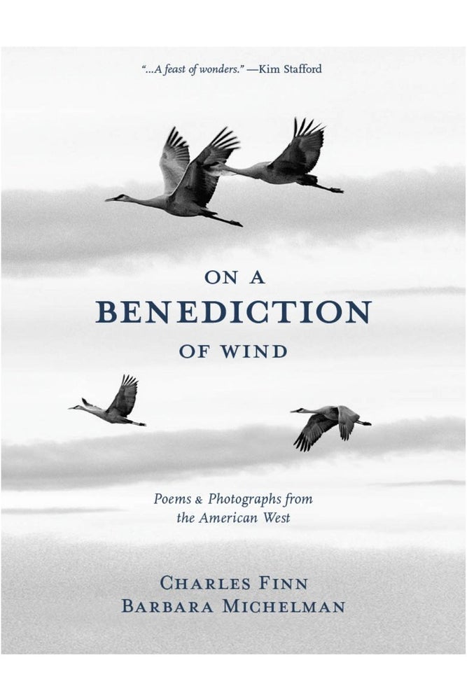 Item #611652 On a Benediction of Wind: Poems & Photographs from the American West. Charles Finn, Barbara Michelman, photographer.