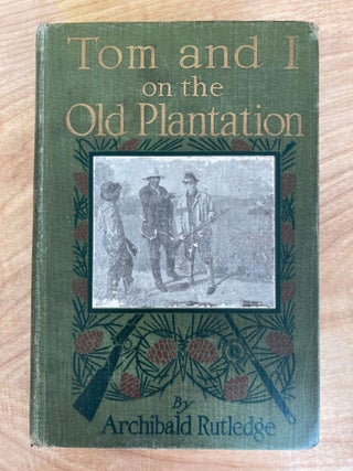 Item #612494 Tom and I on the Old Plantation. Archibald Rutledge, B. J. Rosenmeyer