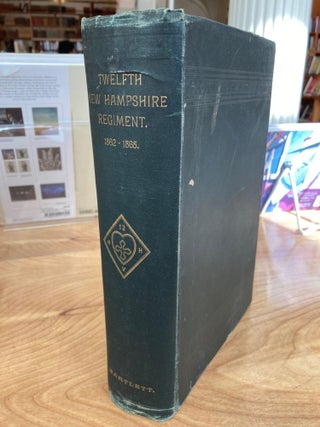 Item #612529 History of the Twelfth Regiment New Hampshire Volunteers in the War of the...