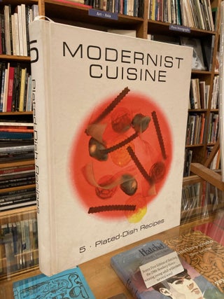 Item #613043 Modernist Cuisine: The Art and Science of Cooking Volume 5, Plated-Dish Recipes....