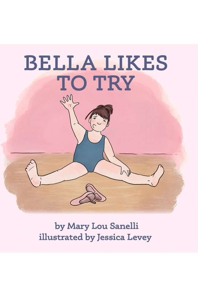 Item #614100 Bella Likes to Try. Mary Lou Sanelli.