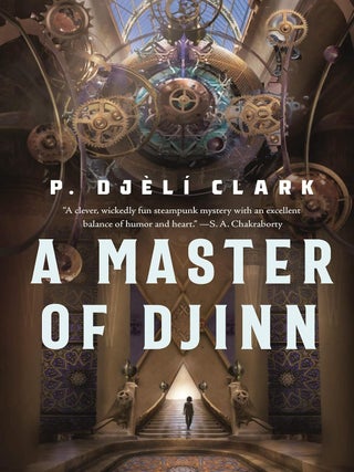 Item #614229 Master of Djinn, A (Dead Djinn Universe, 1). P. Djèlí Clark