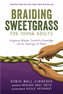Item #615468 Braiding Sweetgrass for Young Adults: Indigenous Wisdom, Scientific Knowledge, and...