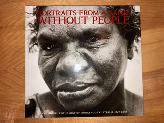 Item #615515 Portraits from a Land without People: A Pictorial Anthology of Indigenous Australia...