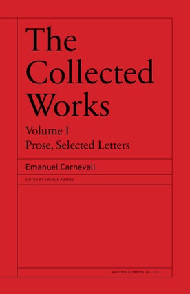 Item #615905 The Collected Works, Volume 1. Emanuel Carnevali, Joshua Rothes