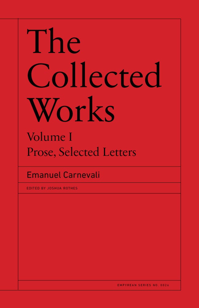 Item #615905 The Collected Works, Volume 1. Emanuel Carnevali, Joshua Rothes.
