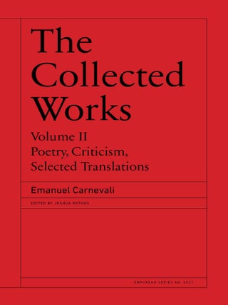 Item #615906 The Collected Works, Volume 2. Emanuel Carnevali, Joshua Rothes