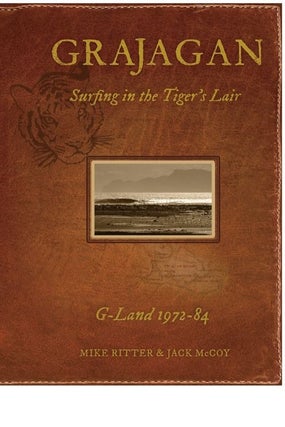 Item #617051 Grajagan, Surfing in the Tiger's Lair. Mike Ritter, Jack McCoy