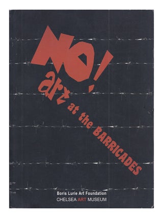 Item #618608 NO! Art at the Barricades. Boris Lurie Art Foundation