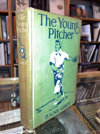 Item #618821 The Young Pitcher. Zane Grey