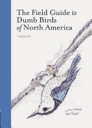 Item #620082 The Field Guide to Dumb Birds of North America. Matt Kracht