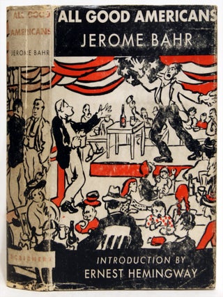 Item #620963 All Good Americans. Jerome Bahr, Ernest Hemingway, preface