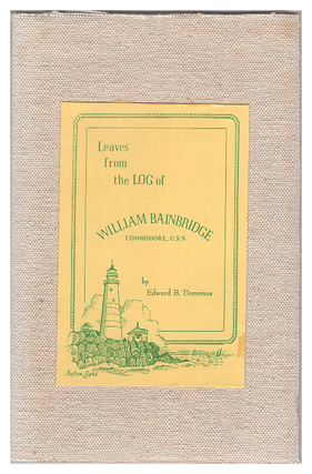 Item #620972 Leaves from the Log of William Bainbridge, Commodore U.S.N. William Bainbridge,...