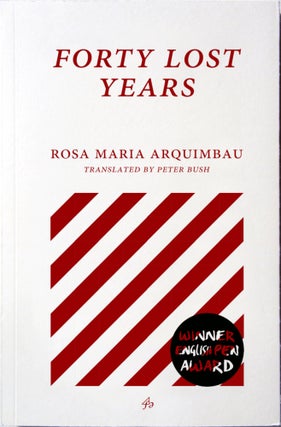 Item #621315 Forty Lost Years. Rosa Maria Arquimbau