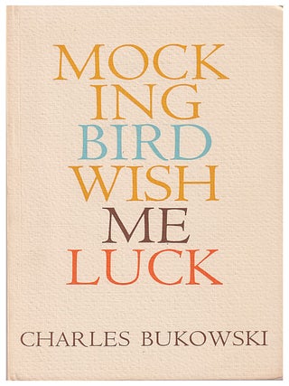 Item #622373 Mockingbird Wish Me Luck. Charles Bukowski