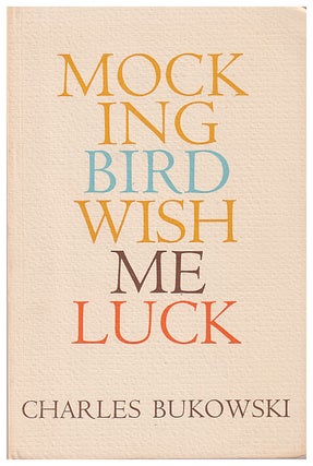 Item #622373 Mockingbird Wish Me Luck. Charles Bukowski