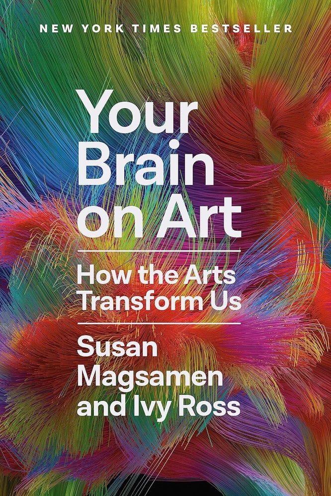 Item #622728 Your Brain on Art: How the Arts Transform Us. Ivy Ross, Susan, Magsamen.