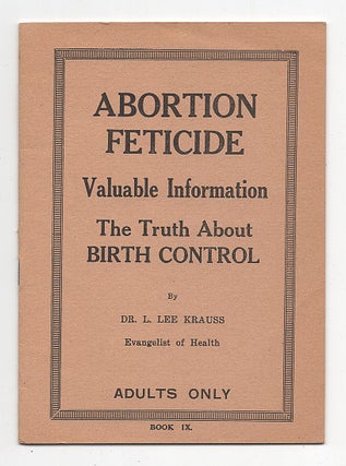 Item #623551 Abortion Feticide, Valuable Information, The Truth About Birth Control. Book IX. Dr....