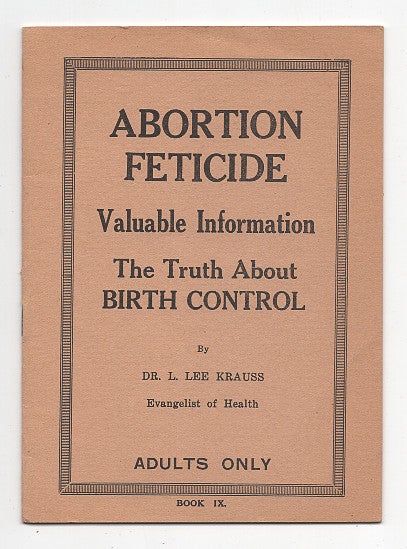 Item #623551 Abortion Feticide, Valuable Information, The Truth About Birth Control. Book IX. Dr. L. Lee Krauss.