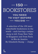 Item #624072 150 Bookstores You Need to Visit Before you Die. Elizabeth Stamp