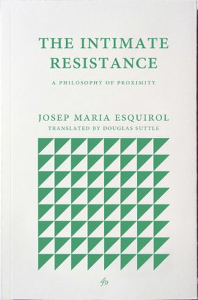 Item #624171 The Intimate Resistance. Josep Maria Esquirol