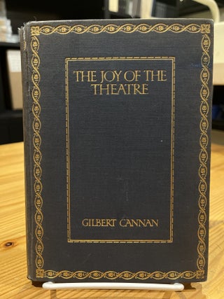 Item #624249 The Joy of the Theatre. Gilbert Cannan