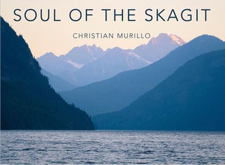Item #624284 Soul of the Skagit. Christian Murillo