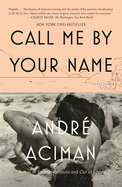 Item #624320 Call Me By Your Name: A Novel. André Aciman
